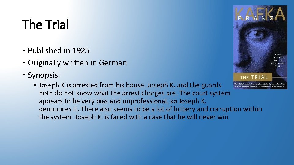 The Trial • Published in 1925 • Originally written in German • Synopsis: •