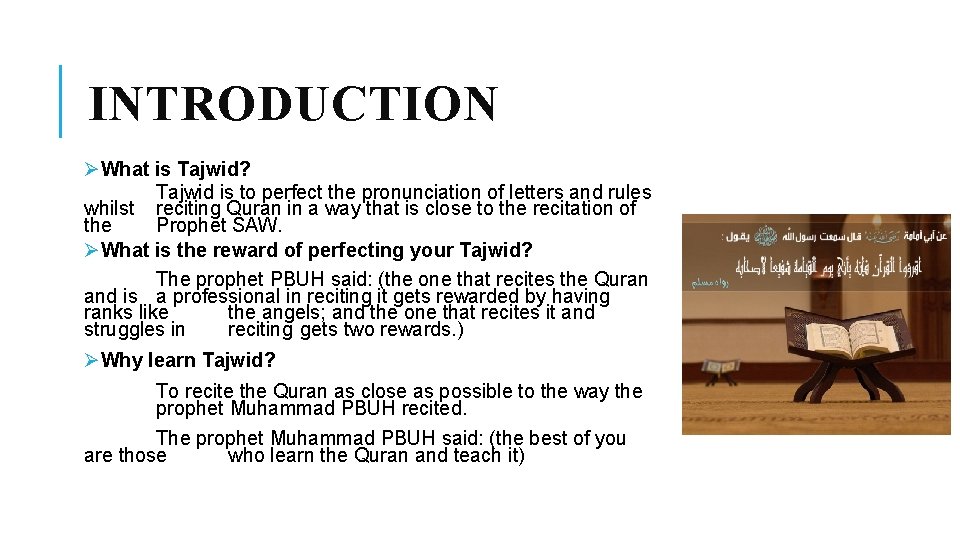 INTRODUCTION ØWhat is Tajwid? Tajwid is to perfect the pronunciation of letters and rules