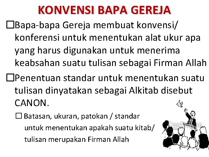 KONVENSI BAPA GEREJA �Bapa-bapa Gereja membuat konvensi/ konferensi untuk menentukan alat ukur apa yang