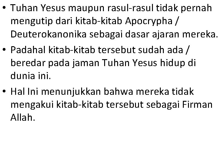  • Tuhan Yesus maupun rasul-rasul tidak pernah mengutip dari kitab-kitab Apocrypha / Deuterokanonika