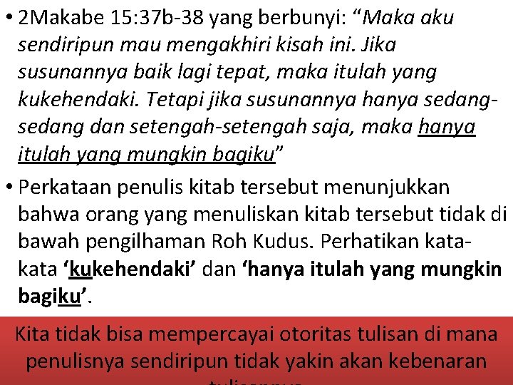  • 2 Makabe 15: 37 b-38 yang berbunyi: “Maka aku sendiripun mau mengakhiri