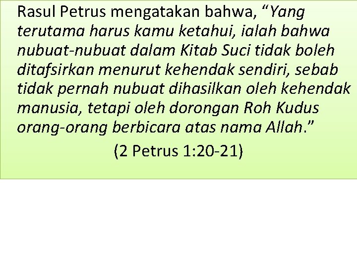 Rasul Petrus mengatakan bahwa, “Yang terutama harus kamu ketahui, ialah bahwa nubuat-nubuat dalam Kitab