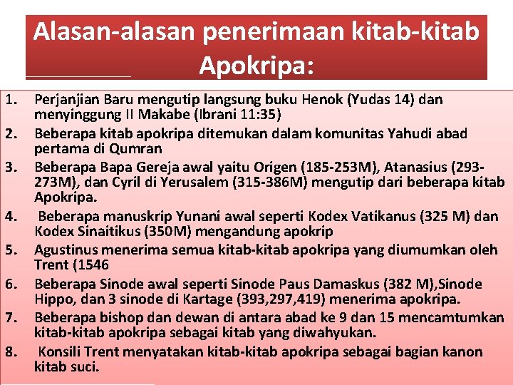 Alasan-alasan penerimaan kitab-kitab Apokripa: 1. 2. 3. 4. 5. 6. 7. 8. Perjanjian Baru