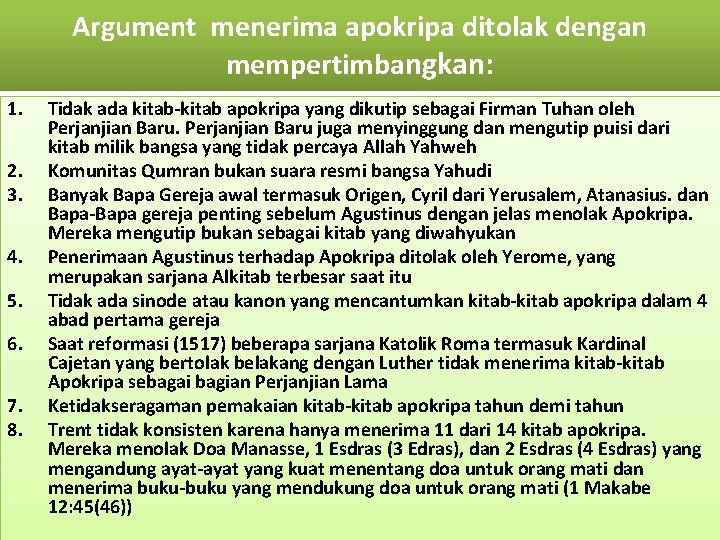 Argument menerima apokripa ditolak dengan mempertimbangkan: 1. 2. 3. 4. 5. 6. 7. 8.