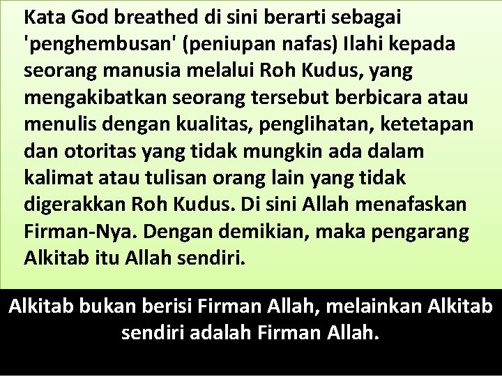 Kata God breathed di sini berarti sebagai 'penghembusan' (peniupan nafas) Ilahi kepada seorang manusia