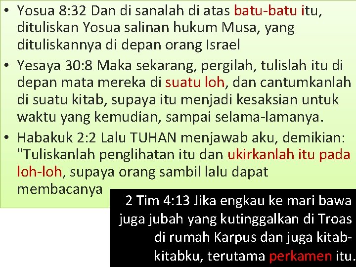  • Yosua 8: 32 Dan di sanalah di atas batu-batu itu, dituliskan Yosua