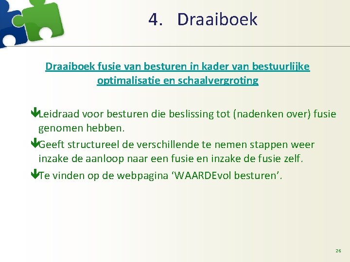 4. Draaiboek fusie van besturen in kader van bestuurlijke optimalisatie en schaalvergroting êLeidraad voor