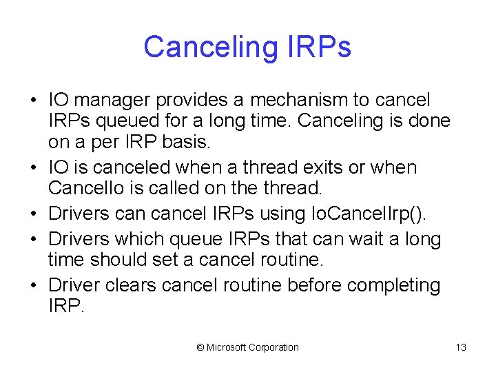 Canceling IRPs • IO manager provides a mechanism to cancel IRPs queued for a