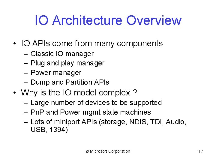 IO Architecture Overview • IO APIs come from many components – – Classic IO