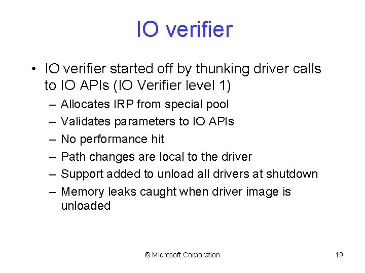 IO verifier • IO verifier started off by thunking driver calls to IO APIs