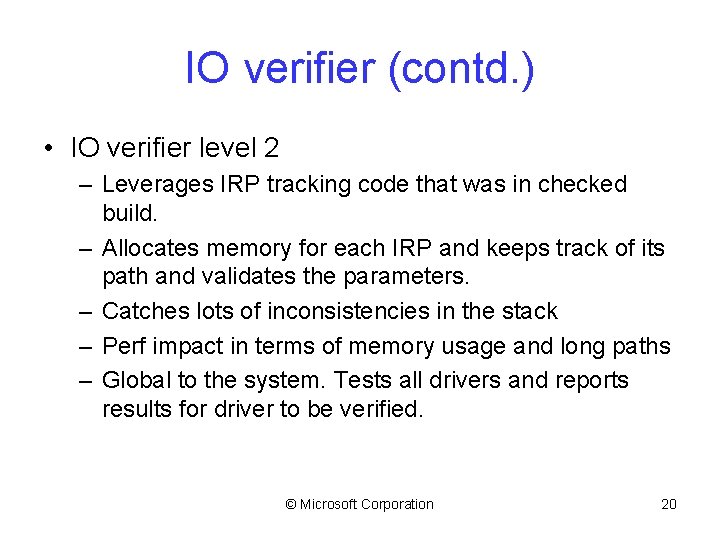 IO verifier (contd. ) • IO verifier level 2 – Leverages IRP tracking code