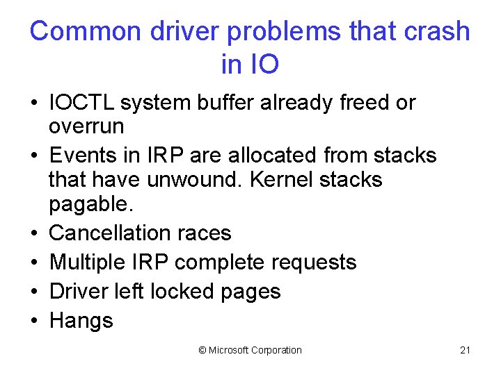 Common driver problems that crash in IO • IOCTL system buffer already freed or