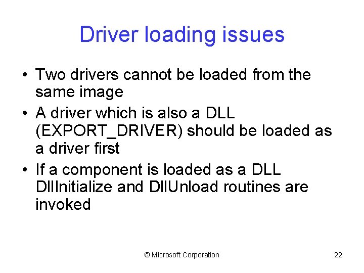 Driver loading issues • Two drivers cannot be loaded from the same image •