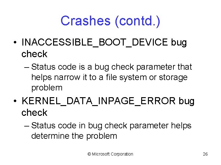 Crashes (contd. ) • INACCESSIBLE_BOOT_DEVICE bug check – Status code is a bug check