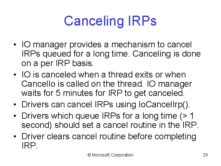 Canceling IRPs • IO manager provides a mechanism to cancel IRPs queued for a