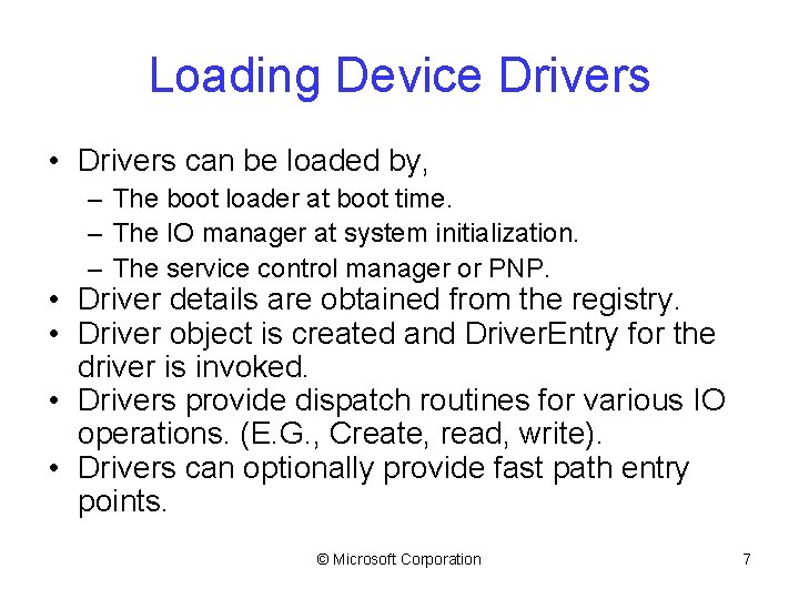 Loading Device Drivers • Drivers can be loaded by, – The boot loader at