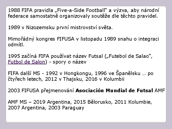 1988 FIFA pravidla „Five-a-Side Football“ a výzva, aby národní federace samostatně organizovaly soutěže dle