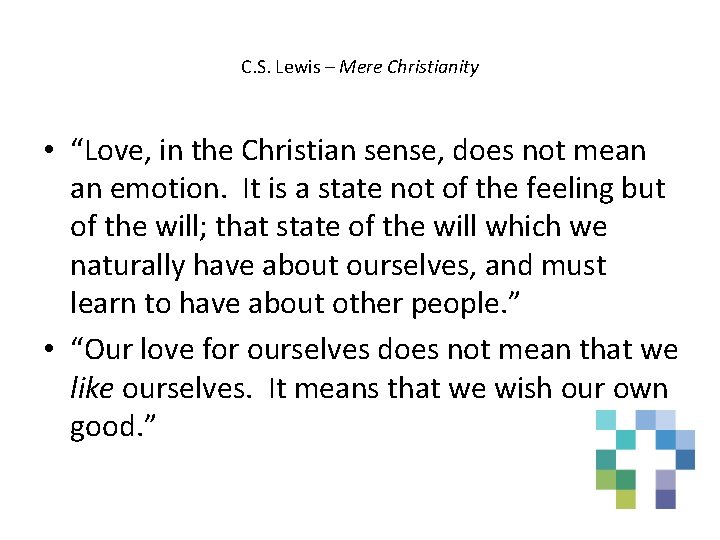 C. S. Lewis – Mere Christianity • “Love, in the Christian sense, does not
