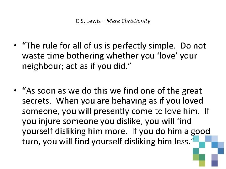 C. S. Lewis – Mere Christianity • “The rule for all of us is