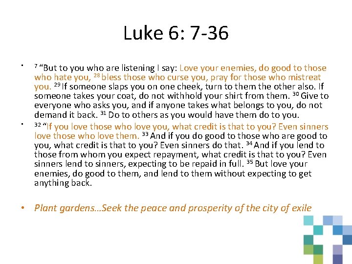 Luke 6: 7 -36 • • 7 “But to you who are listening I