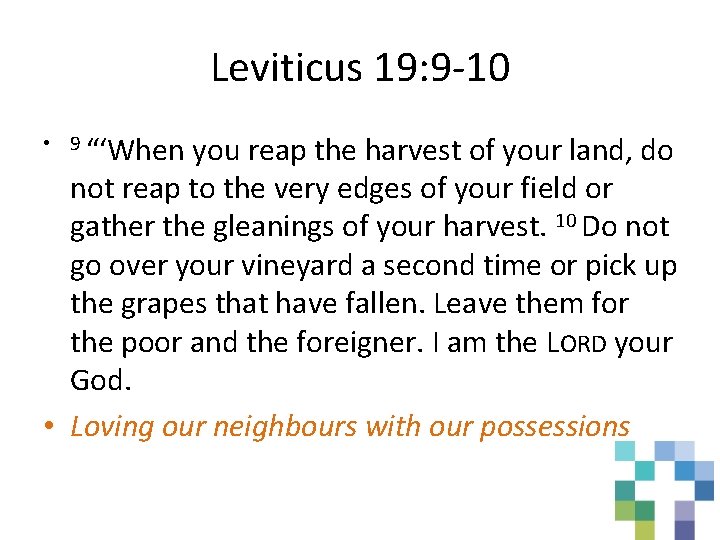 Leviticus 19: 9 -10 • 9 “‘When you reap the harvest of your land,