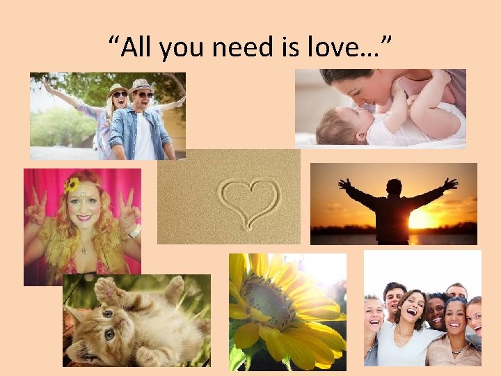 “All you need is love…” 