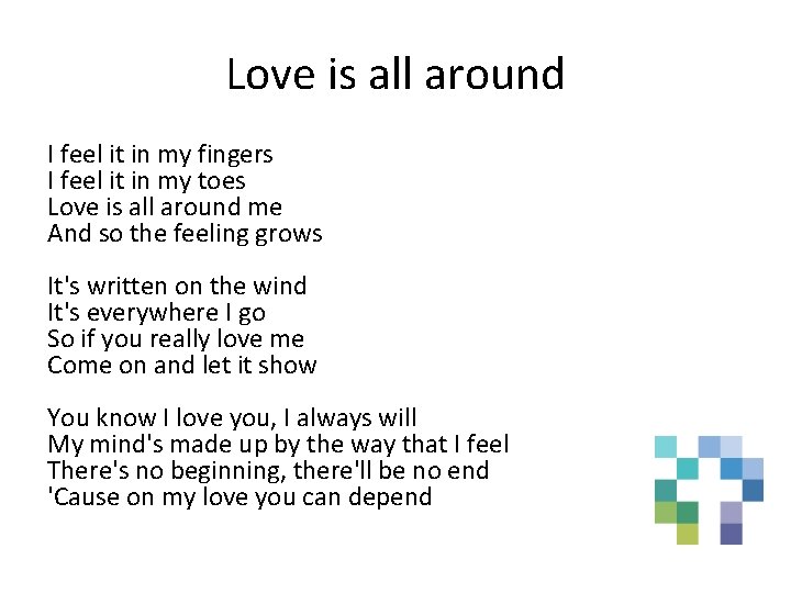 Love is all around I feel it in my fingers I feel it in