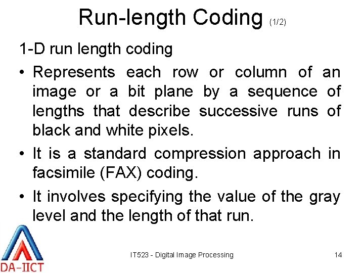 Run-length Coding (1/2) 1 -D run length coding • Represents each row or column Run-length Coding (1/2) 1 -D run length coding • Represents each row or column