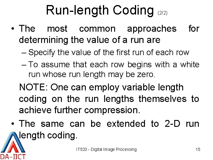 Run-length Coding (2/2) • The most common approaches determining the value of a run Run-length Coding (2/2) • The most common approaches determining the value of a run