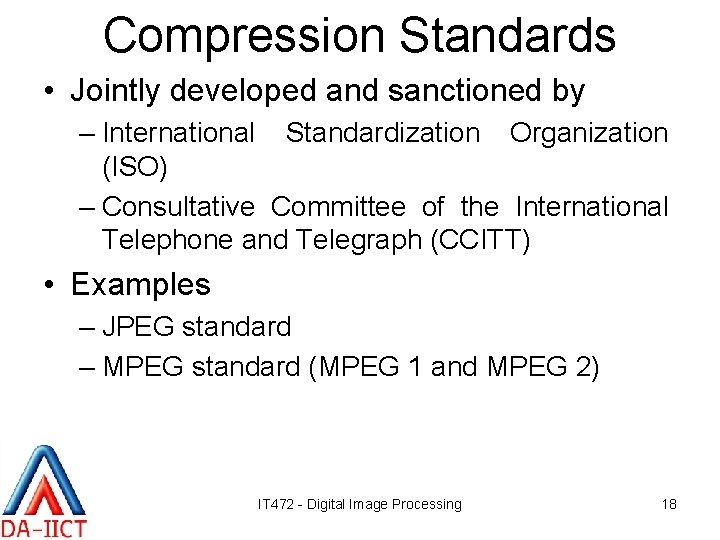 Compression Standards • Jointly developed and sanctioned by – International Standardization Organization (ISO) –