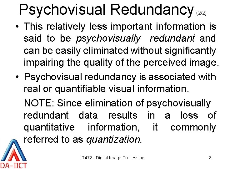 Psychovisual Redundancy (2/2) • This relatively less important information is said to be psychovisually