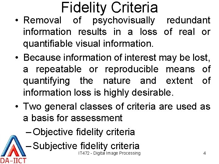 Fidelity Criteria • Removal of psychovisually redundant information results in a loss of real