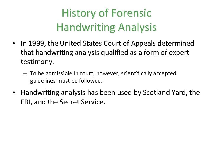 History of Forensic Handwriting Analysis • In 1999, the United States Court of Appeals