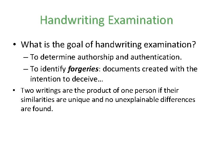 Handwriting Examination • What is the goal of handwriting examination? – To determine authorship