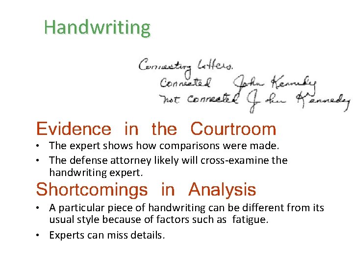 Handwriting Evidence in the Courtroom • The expert shows how comparisons were made. •