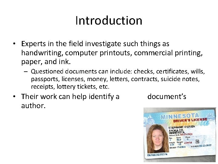 Introduction • Experts in the field investigate such things as handwriting, computer printouts, commercial