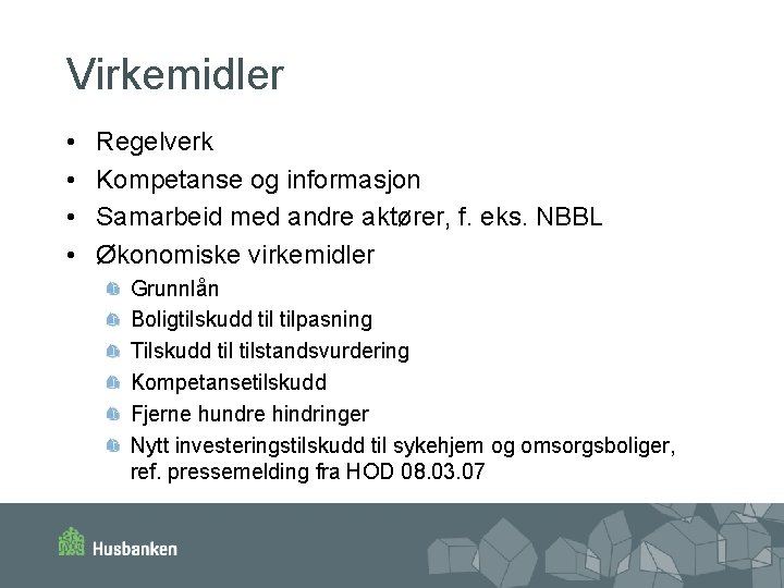 Virkemidler • • Regelverk Kompetanse og informasjon Samarbeid med andre aktører, f. eks. NBBL