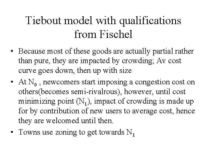 Tiebout model with qualifications from Fischel • Because most of these goods are actually