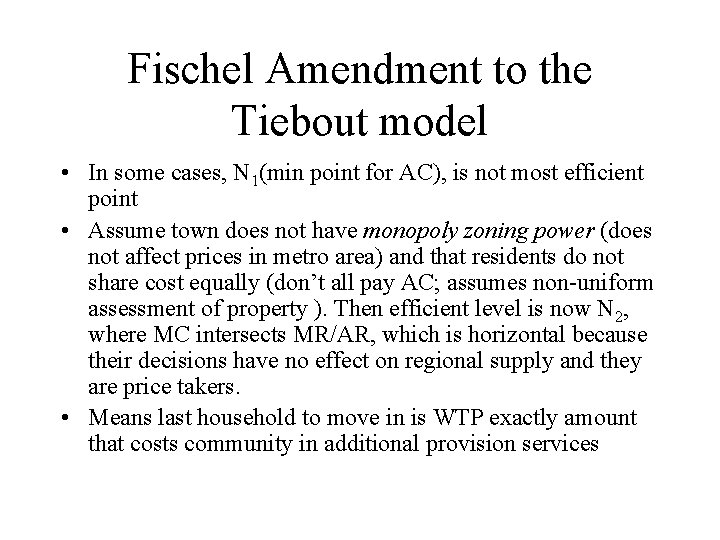 Fischel Amendment to the Tiebout model • In some cases, N 1(min point for