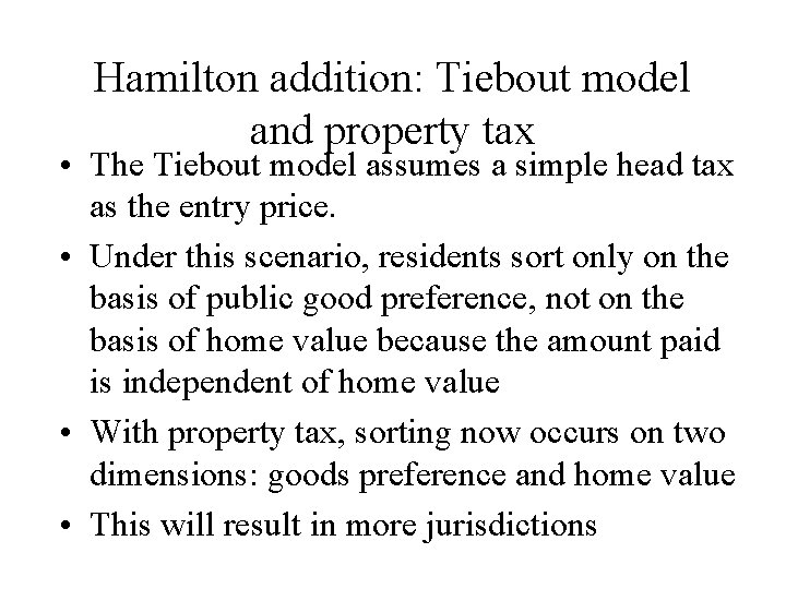 Hamilton addition: Tiebout model and property tax • The Tiebout model assumes a simple Hamilton addition: Tiebout model and property tax • The Tiebout model assumes a simple