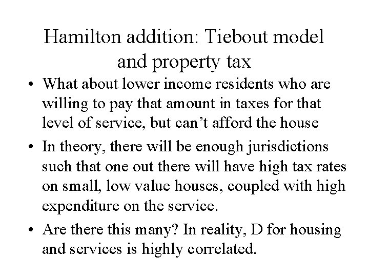 Hamilton addition: Tiebout model and property tax • What about lower income residents who