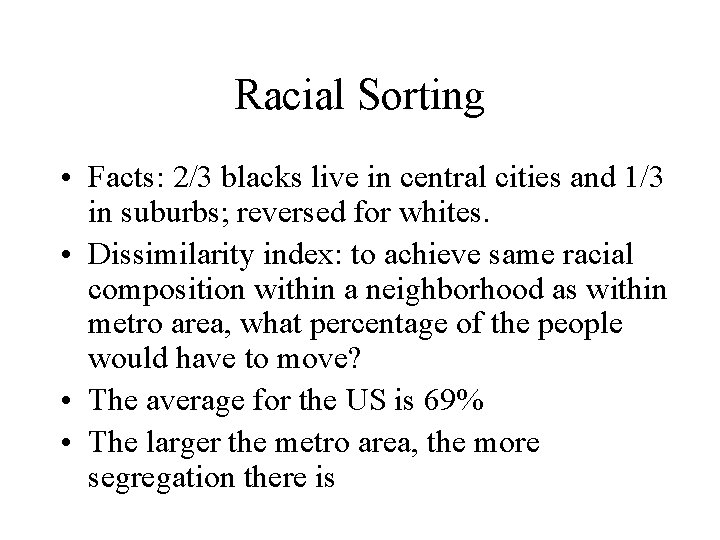 Racial Sorting • Facts: 2/3 blacks live in central cities and 1/3 in suburbs;