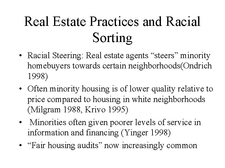 Real Estate Practices and Racial Sorting • Racial Steering: Real estate agents “steers” minority