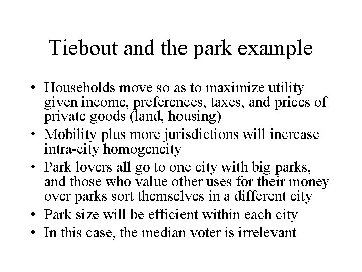 Tiebout and the park example • Households move so as to maximize utility given