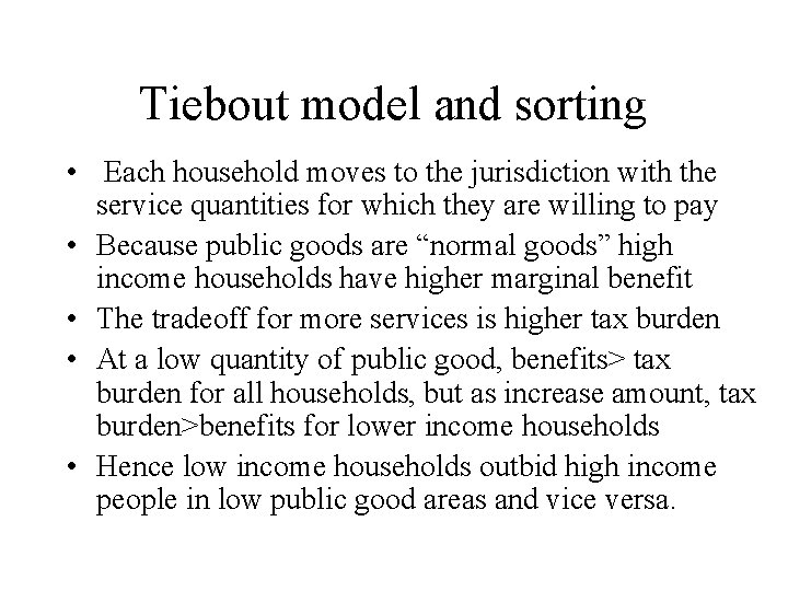 Tiebout model and sorting • Each household moves to the jurisdiction with the service Tiebout model and sorting • Each household moves to the jurisdiction with the service