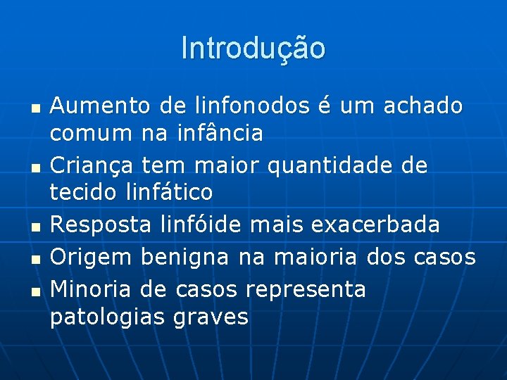 Introdução n n n Aumento de linfonodos é um achado comum na infância Criança