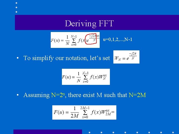 Deriving FFT u=0, 1, 2, . . . , N-1 • To simplify our