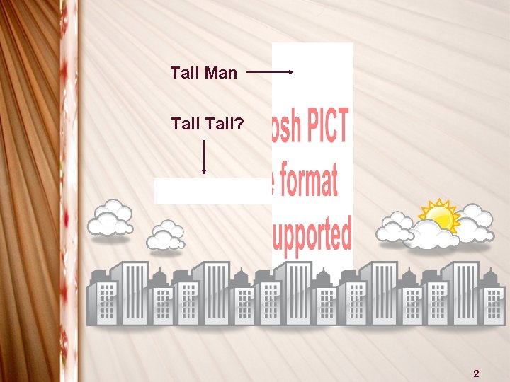 Tall Man Tall Tail? 2 Tall Man Tall Tail? 2