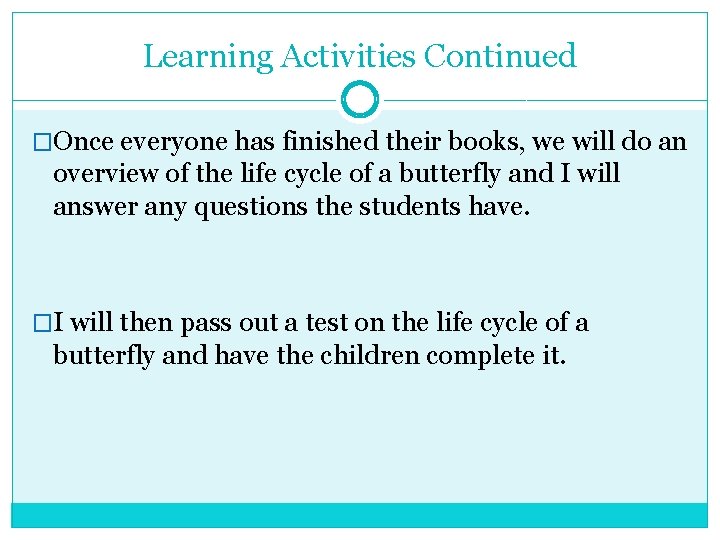 Learning Activities Continued �Once everyone has finished their books, we will do an overview