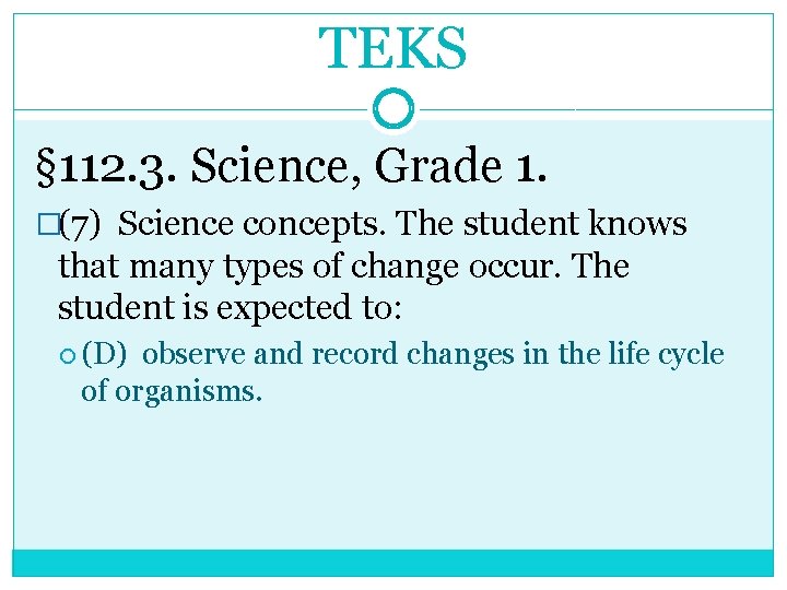 TEKS § 112. 3. Science, Grade 1. �(7) Science concepts. The student knows that